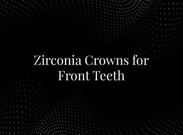 Zirconia Crowns for Front Teeth