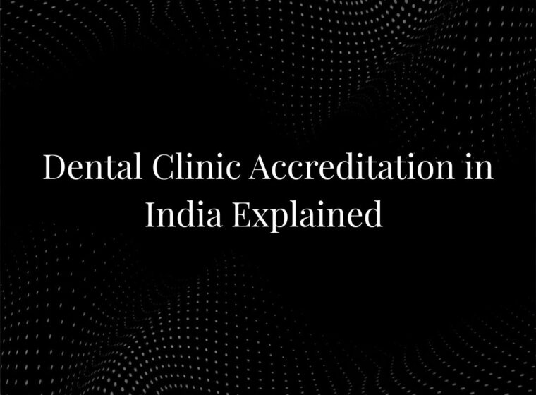 Dental Clinic Accreditation in India Explained