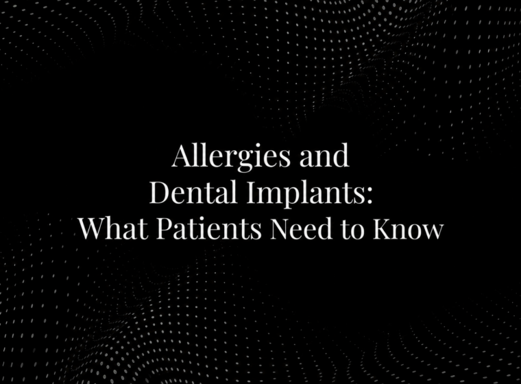 Allergies and Dental Implants: What Patients Need to Know
