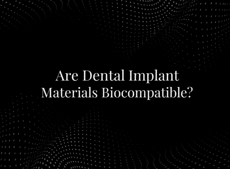 Are Dental Implant Materials Biocompatible?