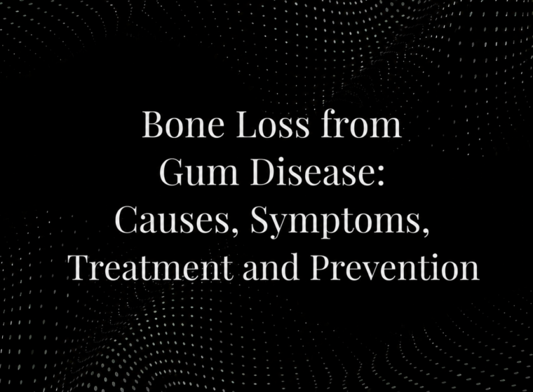Bone Loss from Gum Disease: Causes, Symptoms, Treatment and Prevention
