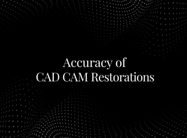 Accuracy of CAD CAM Restorations