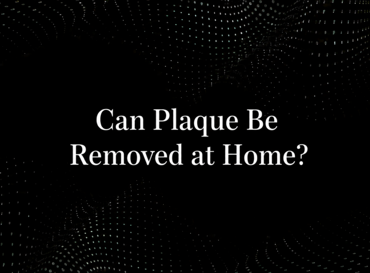 Can Plaque Be Removed at Home?