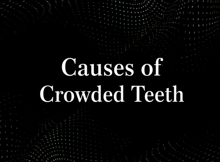 Causes of Crowded Teeth