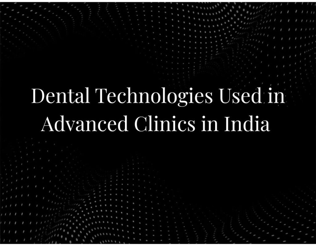 Advanced dental technology clinic India