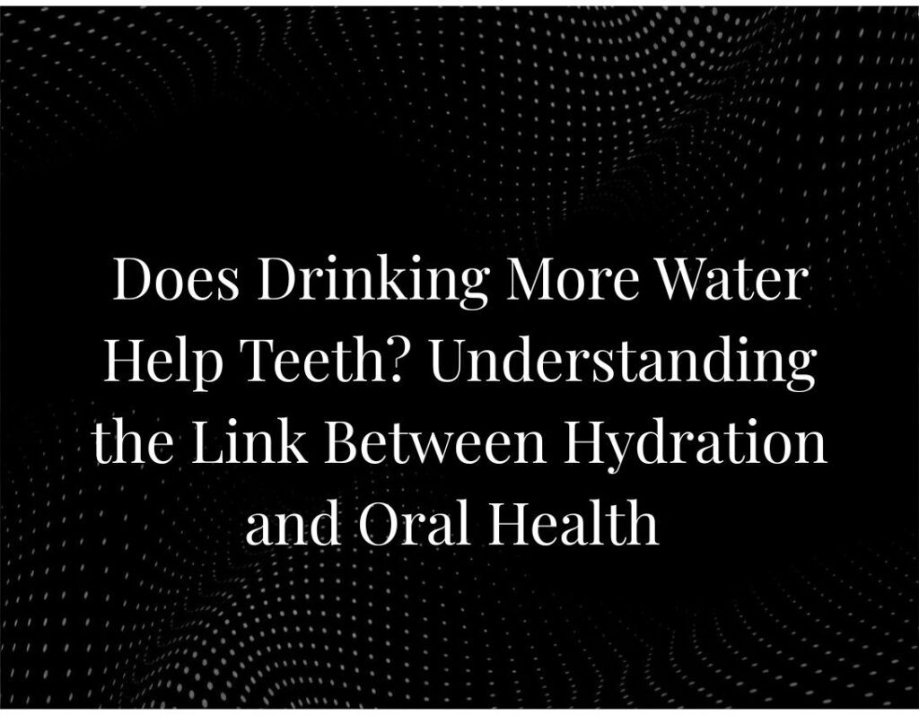 Water hydration teeth oral health