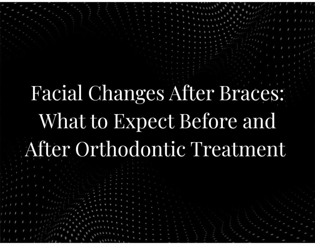 Facial changes before after braces