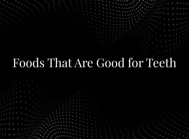 Foods That Are Good for Teeth