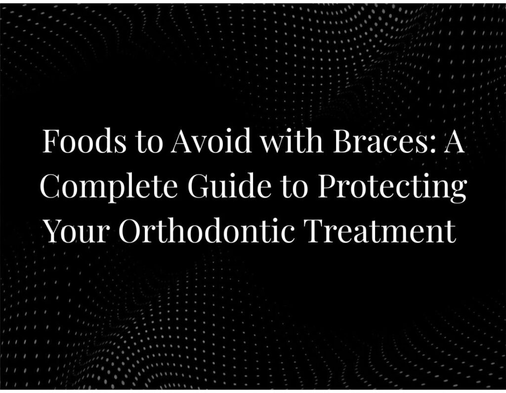 Foods avoid braces orthodontic treatment guide