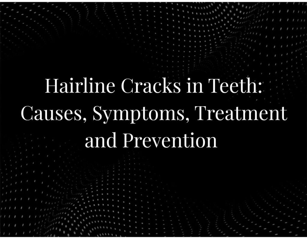 Hairline crack tooth causes treatment