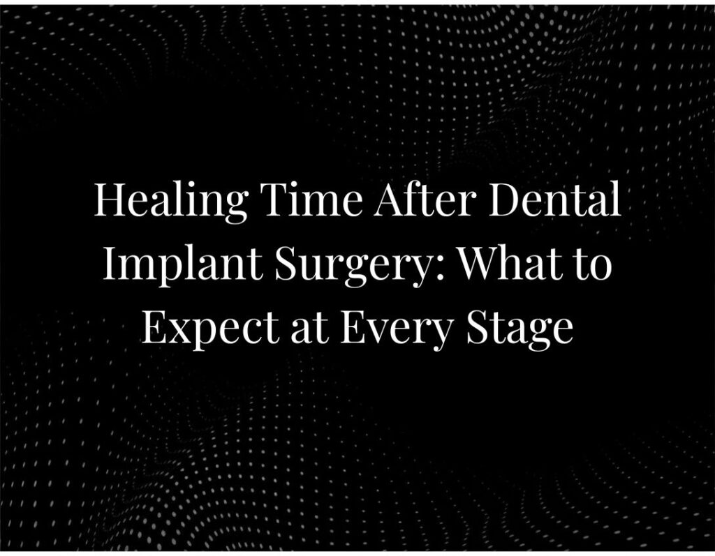 Dental implant surgery healing stages timeline