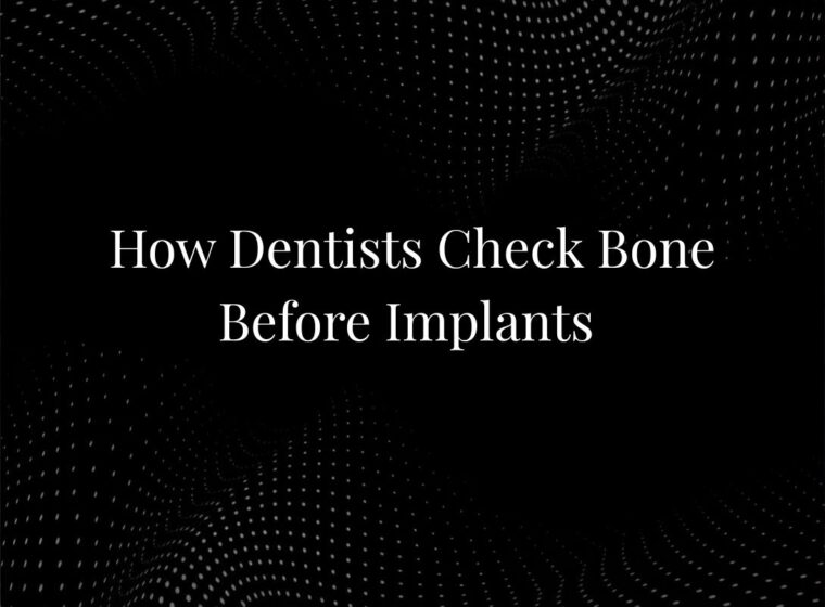 How Dentists Check Bone Before Implants