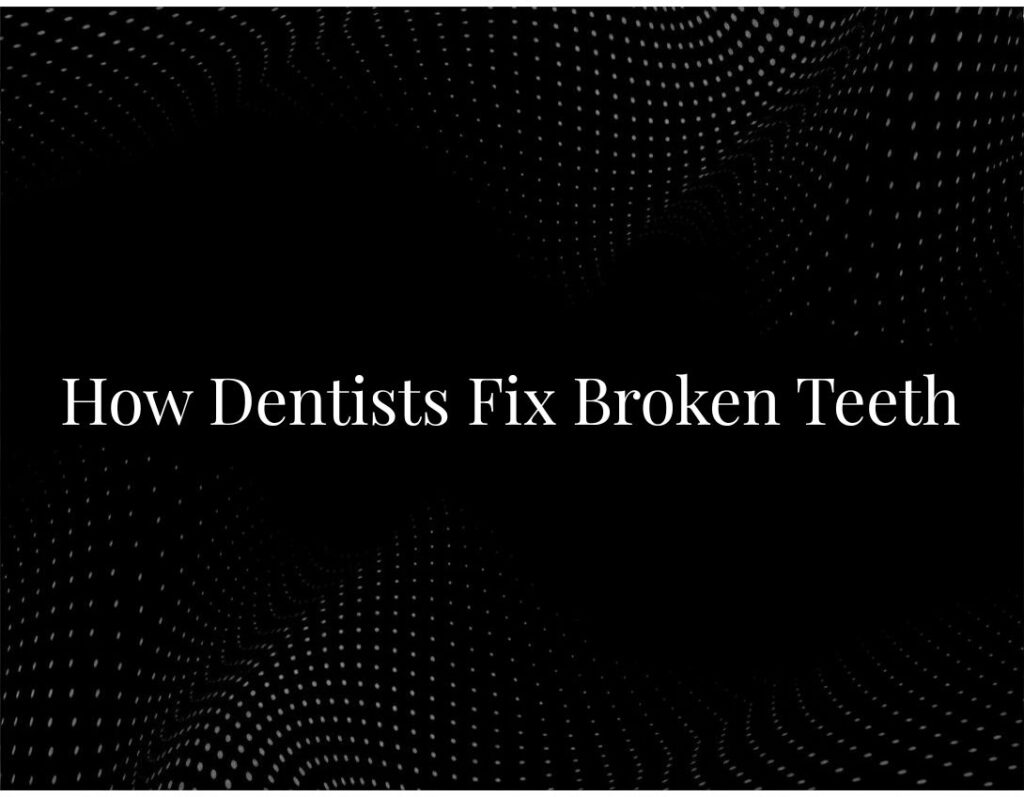 Dentist fixing broken tooth repair