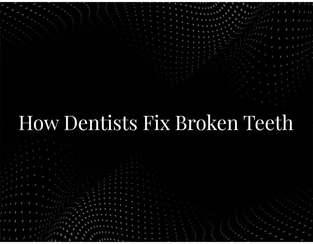Dentist fixing broken tooth repair