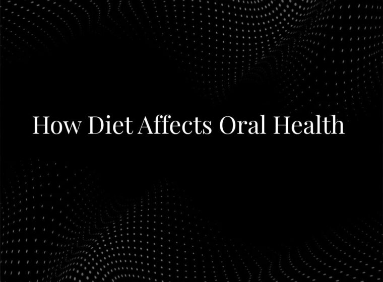 How Diet Affects Oral Health