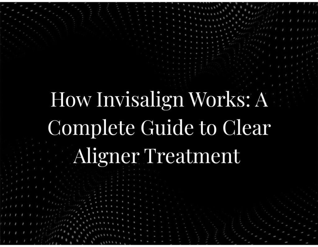 Invisalign clear aligner treatment process