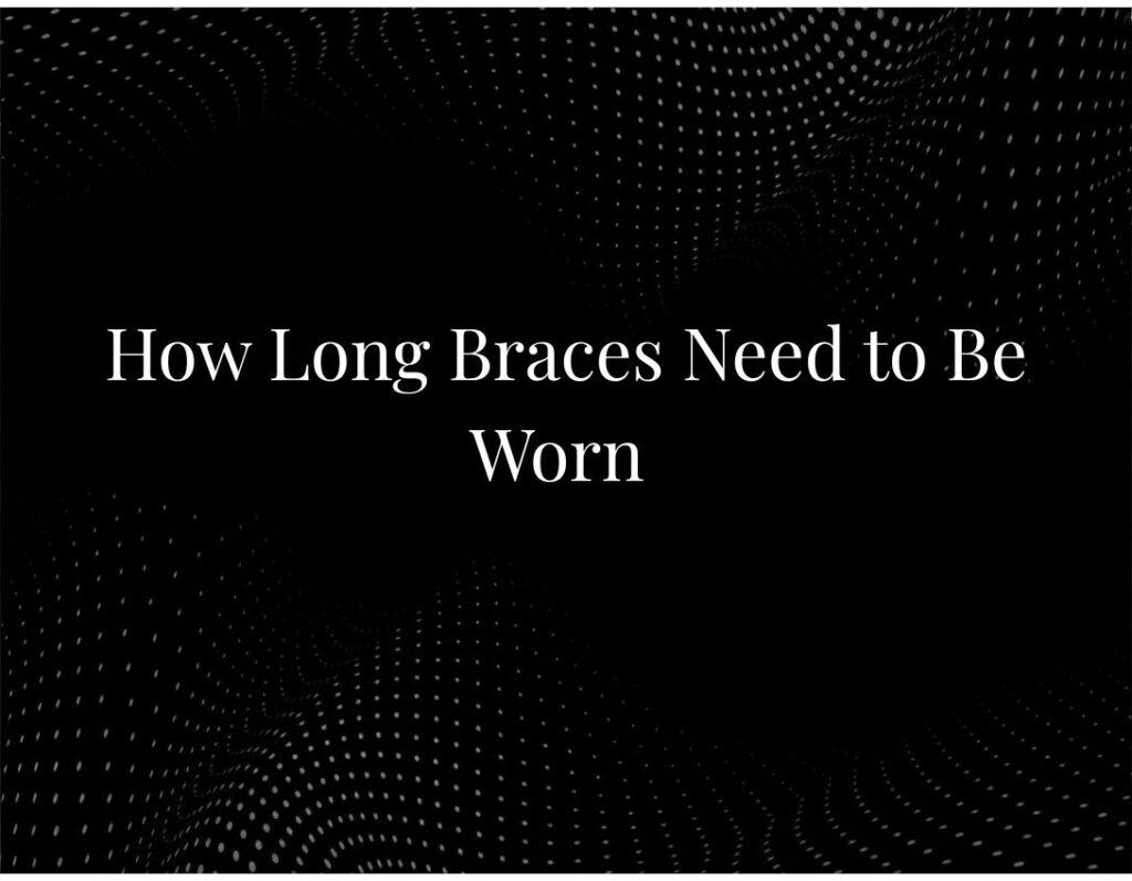 Braces treatment duration timeline chart