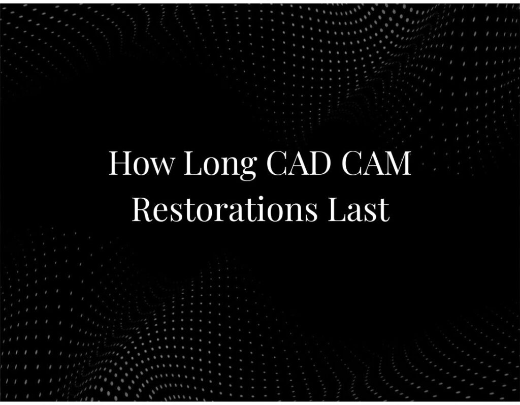 CAD CAM restoration longevity comparison