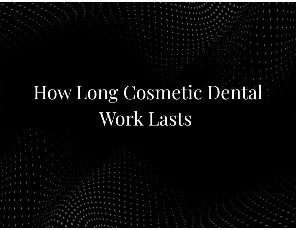 Cosmetic dental work lifespan comparison