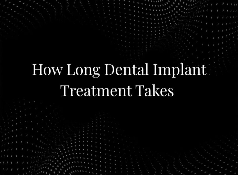 How Long Dental Implant Treatment Takes