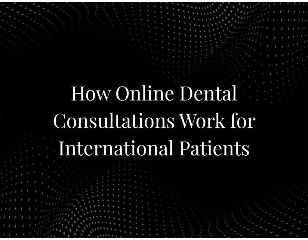 Online dental consultation international patients