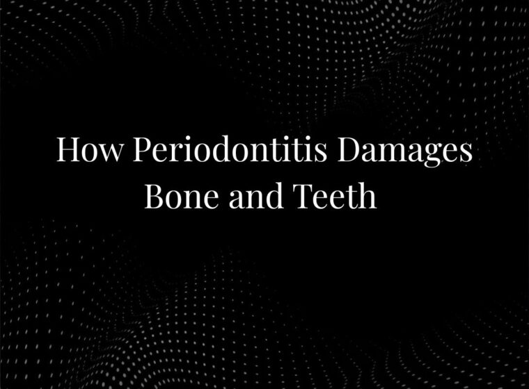 How Periodontitis Damages Bone and Teeth
