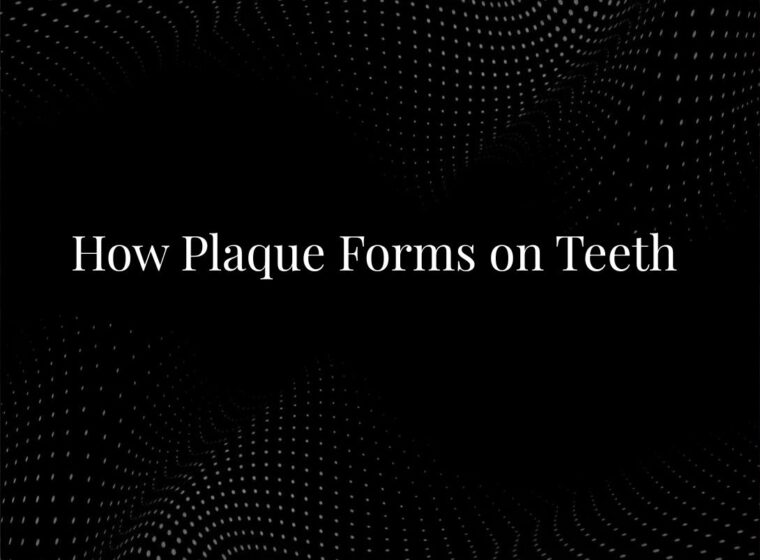 How Plaque Forms on Teeth