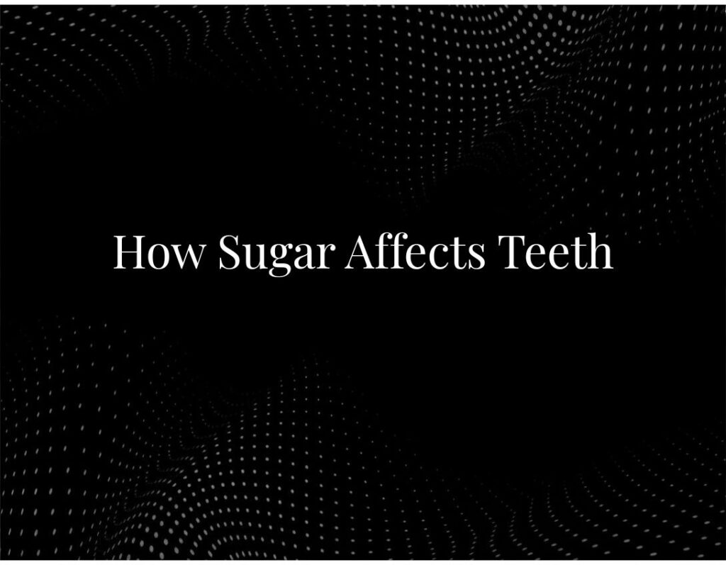 Sugar effects on teeth damage