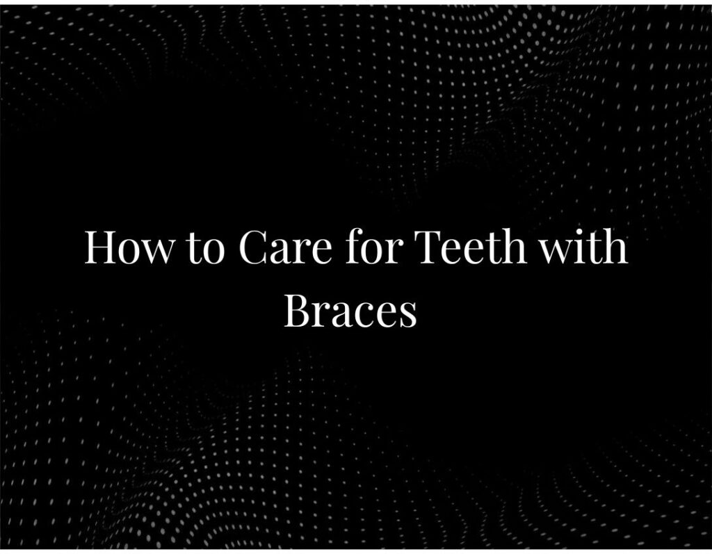 Teeth care braces oral hygiene
