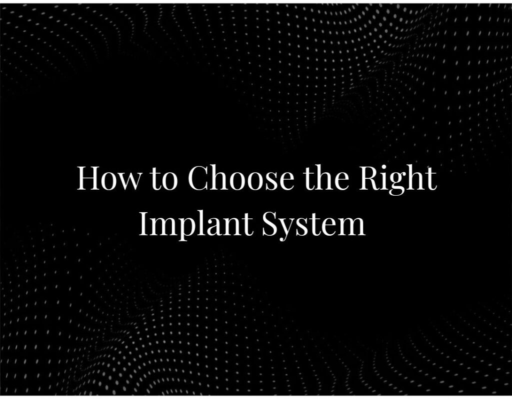 Choosing right dental implant system