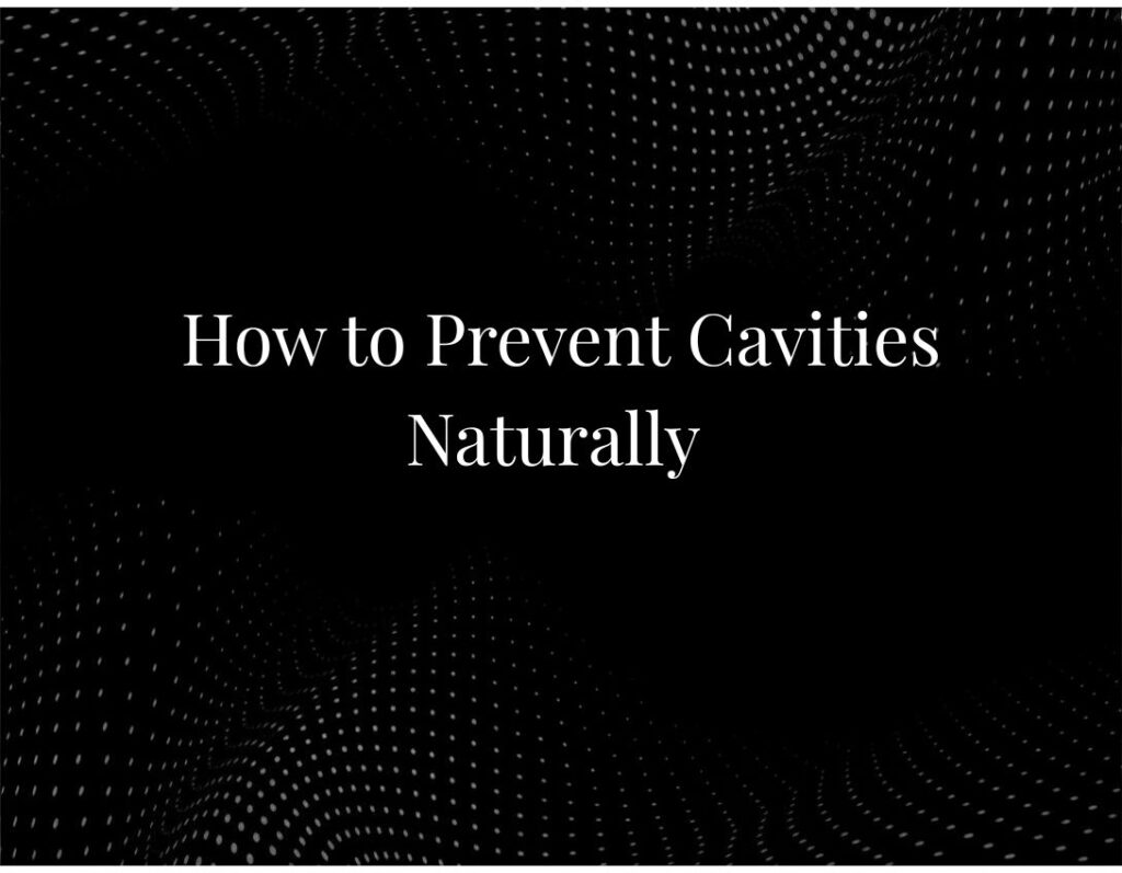 Natural cavity prevention oral health