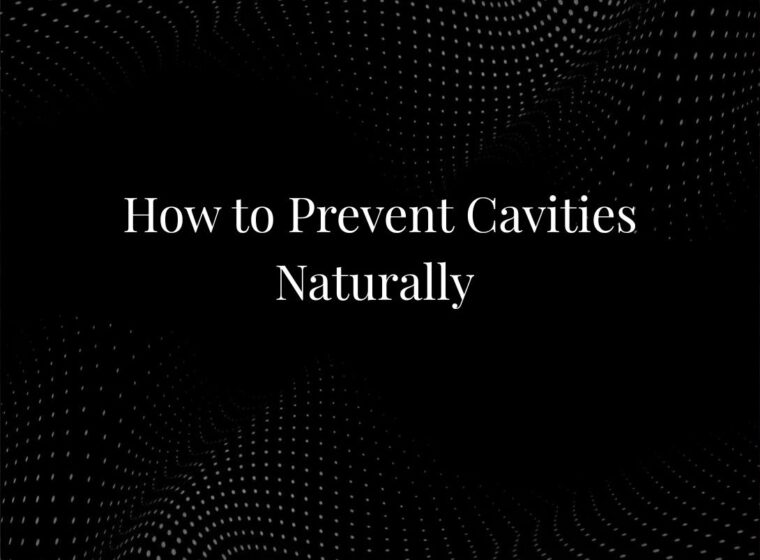 How to Prevent Cavities Naturally