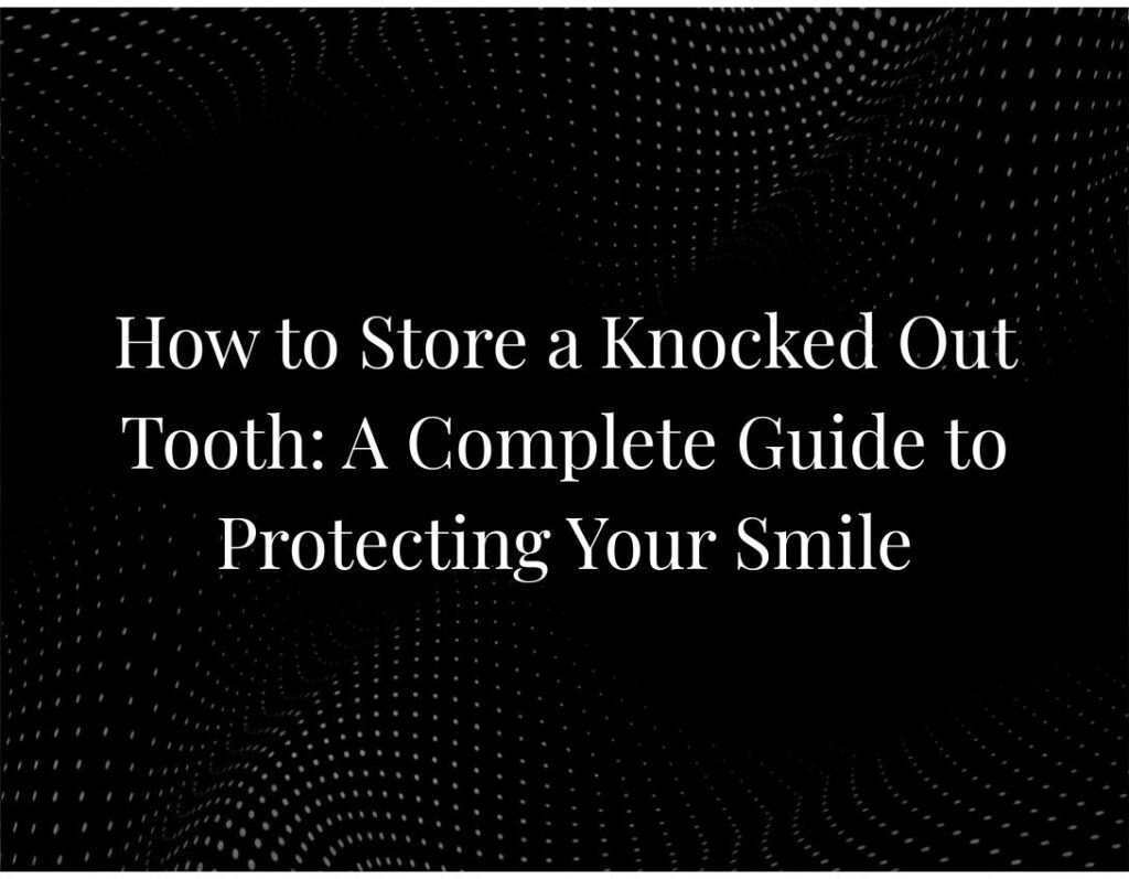 Storing knocked out tooth emergency
