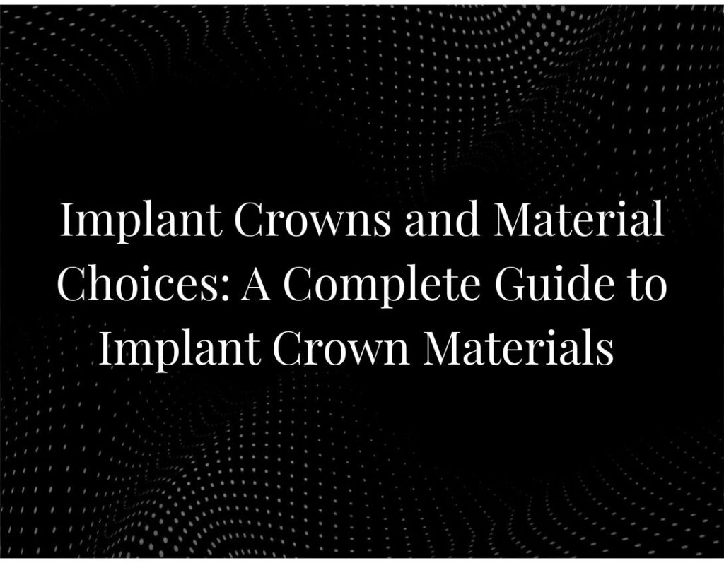 Implant crown material choices comparison