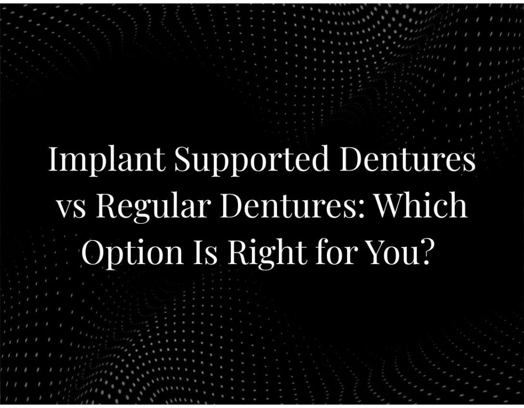 Implant dentures vs regular dentures