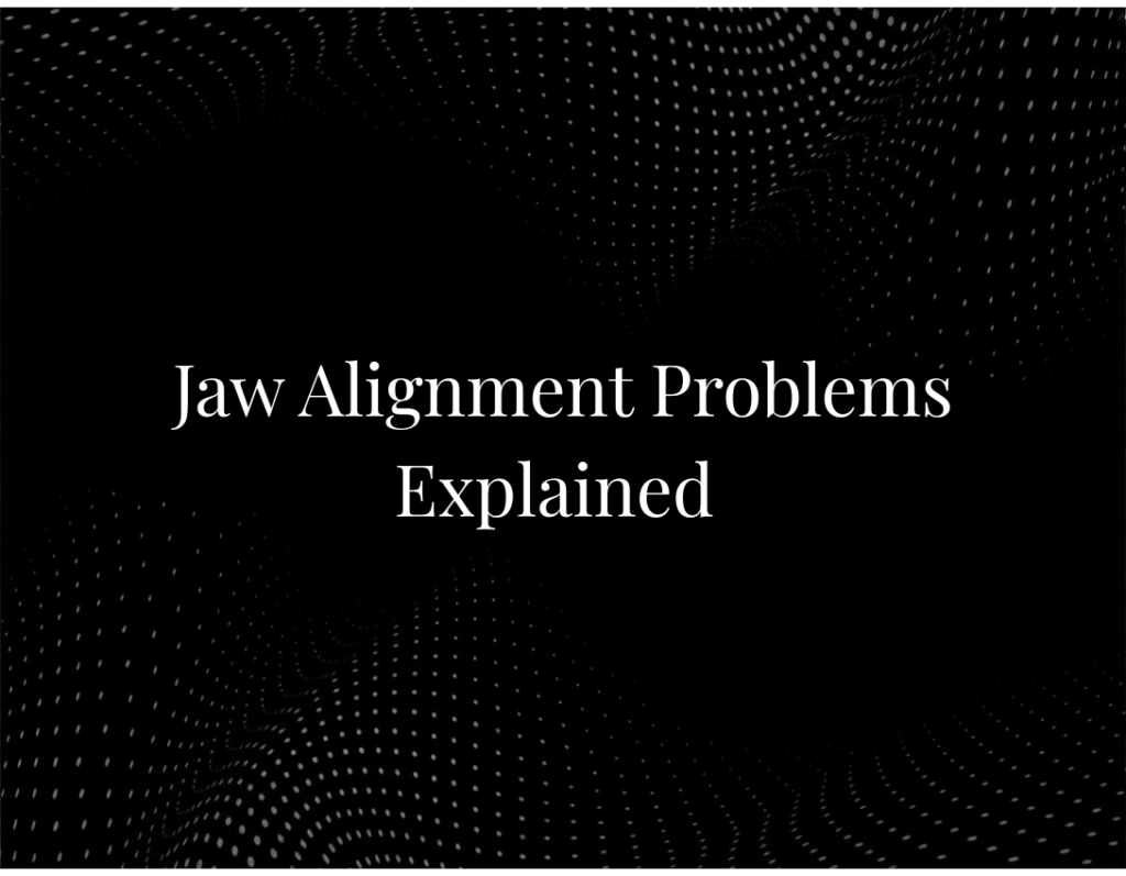 Jaw Alignment Problems Explained