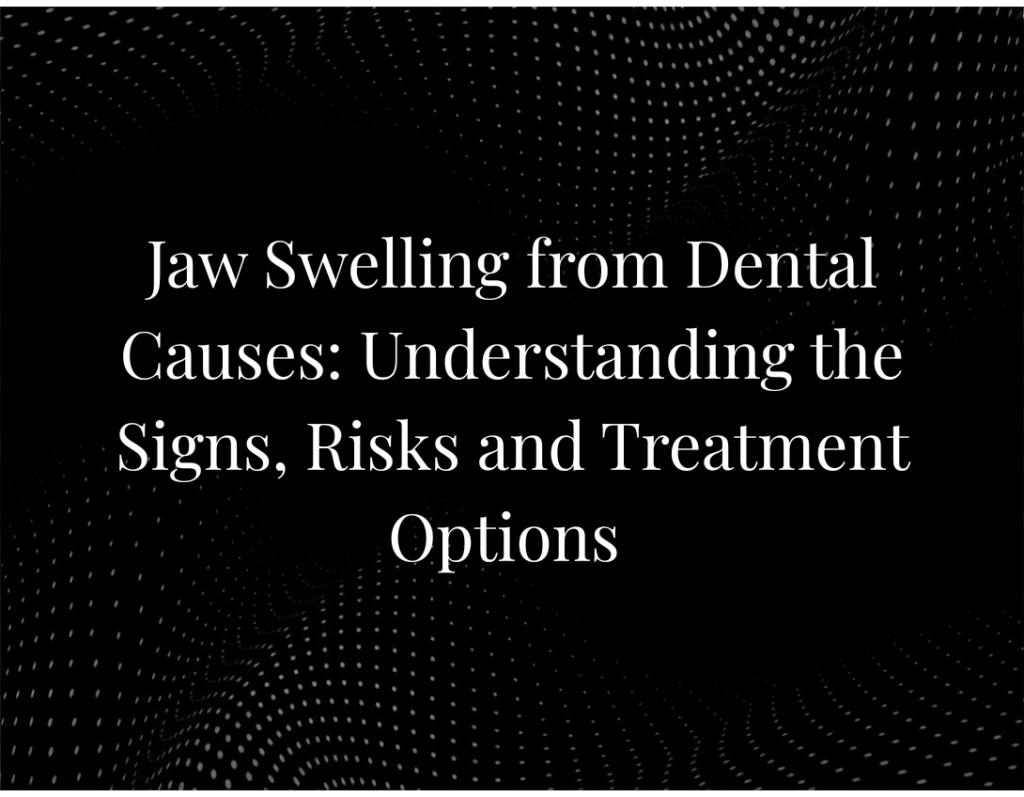 Jaw Swelling from Dental Causes