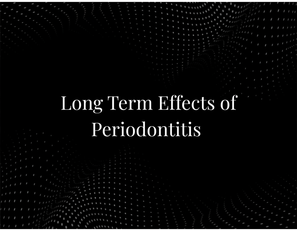 Long Term Effects of Periodontitis