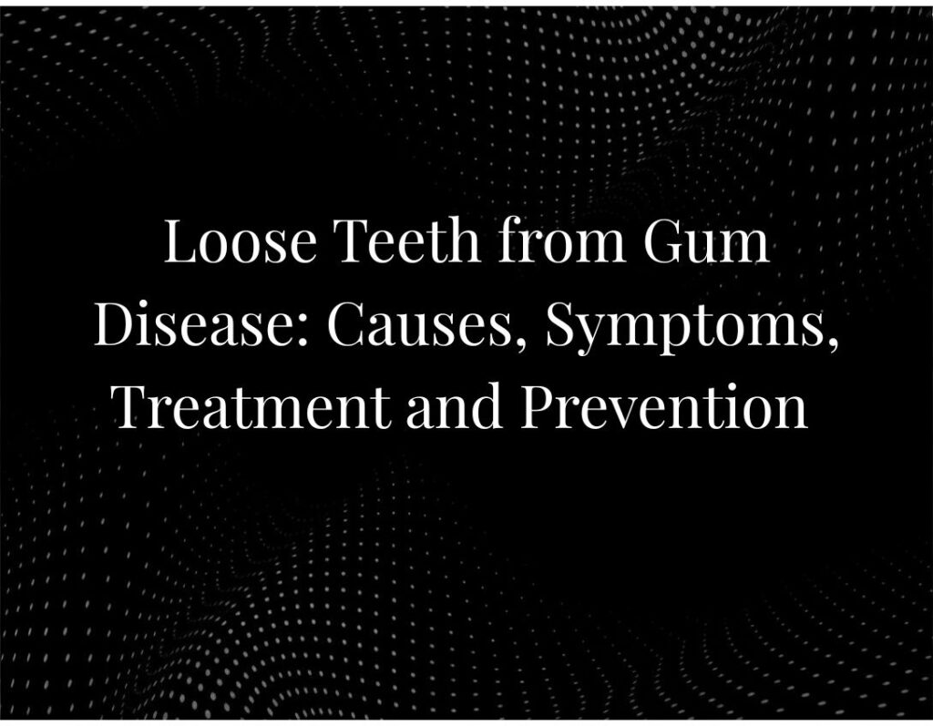 Loose Teeth from Gum Disease