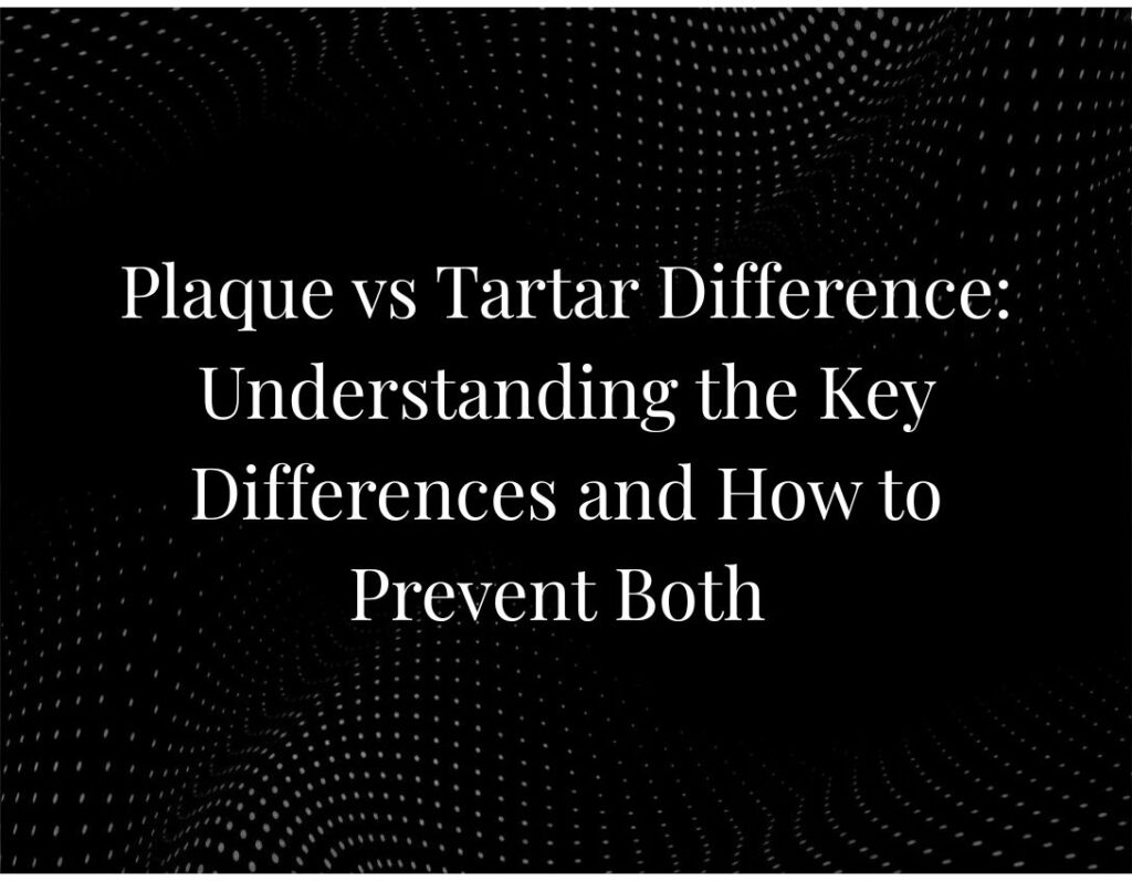 Plaque vs Tartar