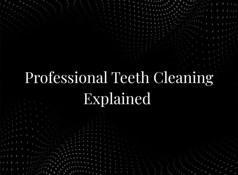 Professional Teeth Cleaning Explained