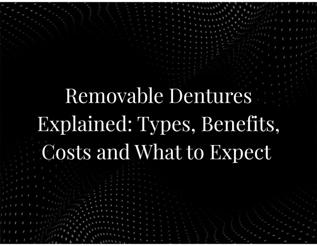 Removable Dentures Explained