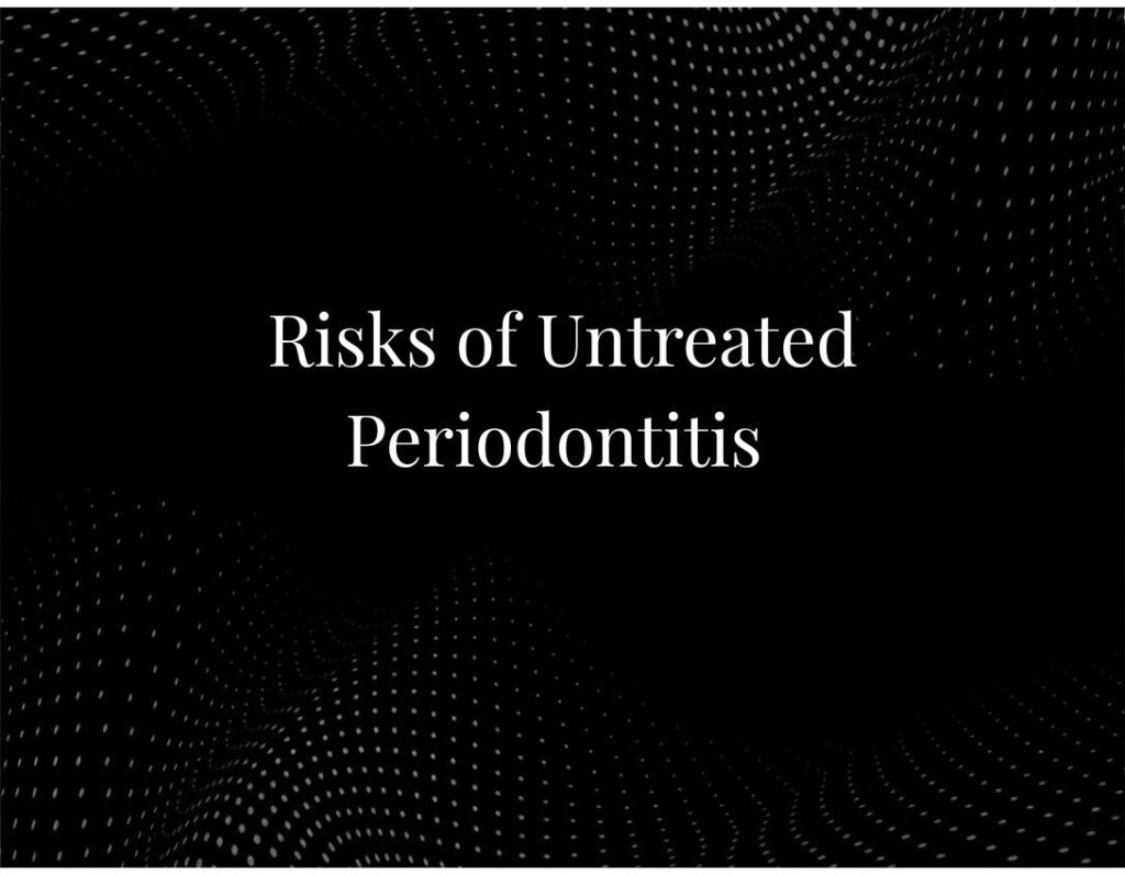 Risks of Untreated Periodontitis
