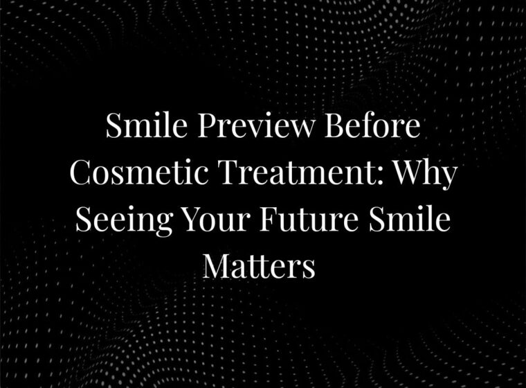 Smile Preview Before Cosmetic Treatment: Why Seeing Your Future Smile Matters