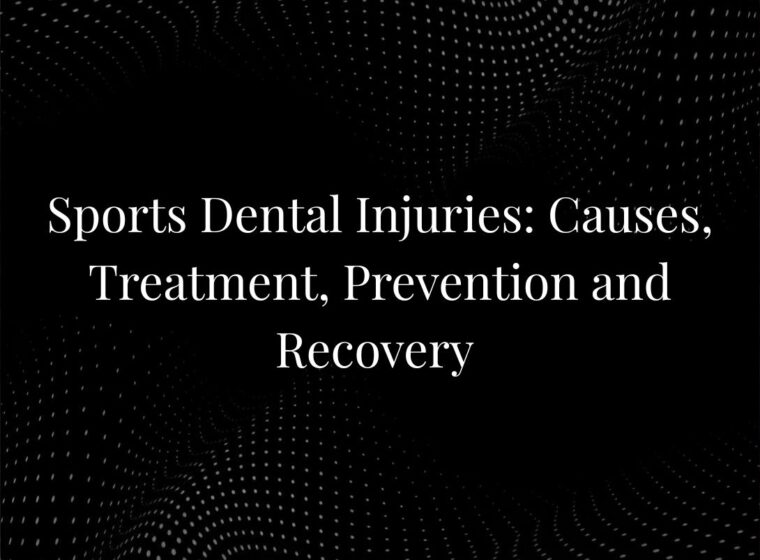 Sports Dental Injuries: Causes, Treatment, Prevention and Recovery