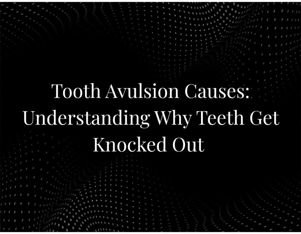 Tooth Avulsion Causes