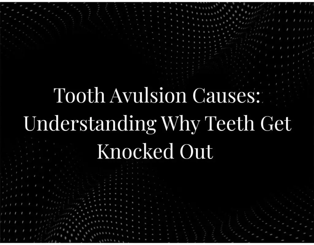 Tooth Avulsion Causes