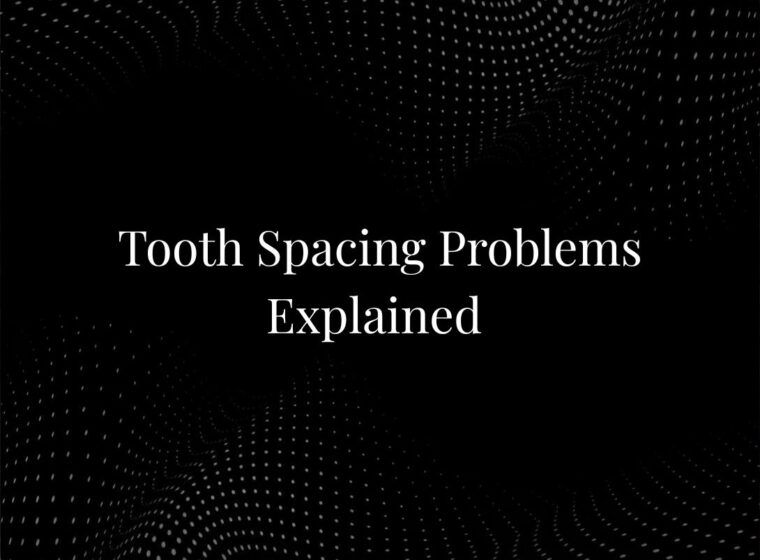 Tooth Spacing Problems Explained