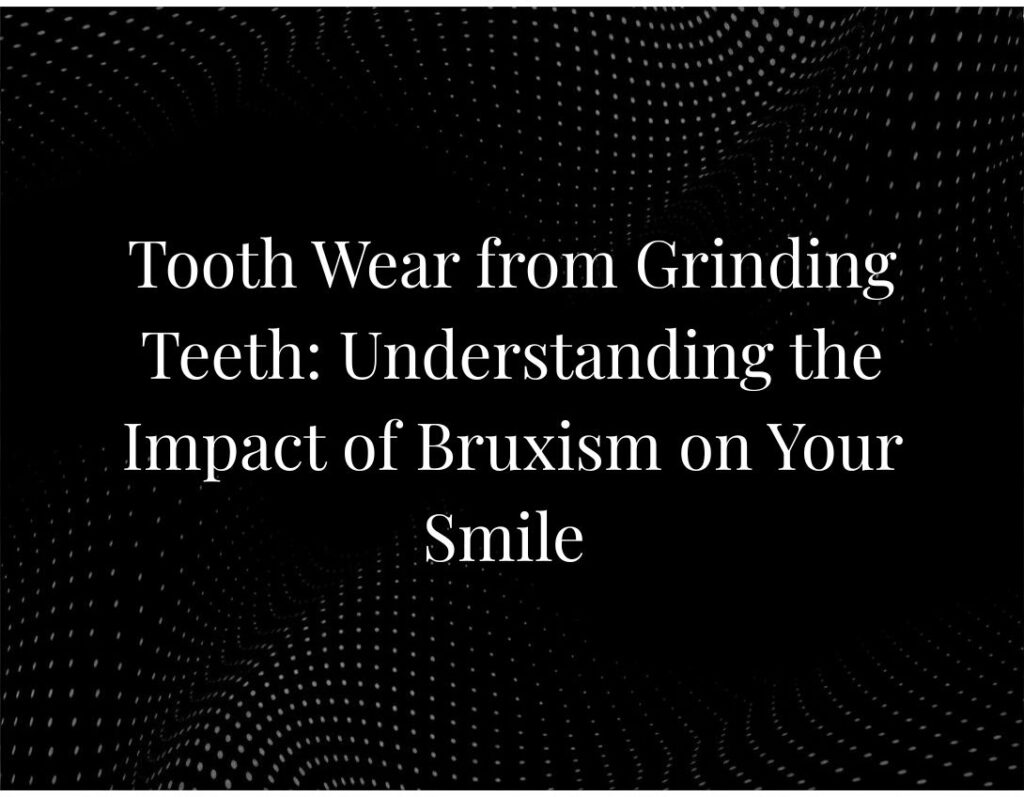 Tooth Wear from Grinding Teeth