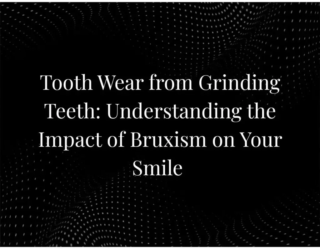 Tooth Wear from Grinding Teeth